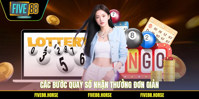 Các bước quay số nhận thưởng đơn giản