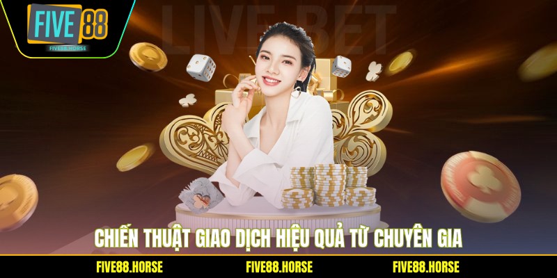 Chiến thuật giao dịch hiệu quả từ chuyên gia
