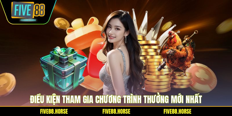 Điều kiện tham gia chương trình thưởng mới nhất