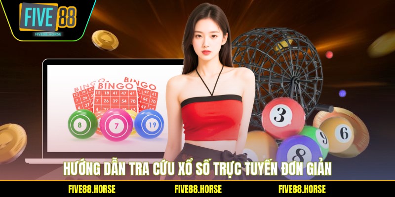 Hướng dẫn tra cứu xổ số trực tuyến đơn giản