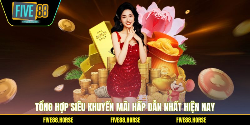 Tổng hợp siêu khuyến mãi hấp dẫn nhất hiện nay