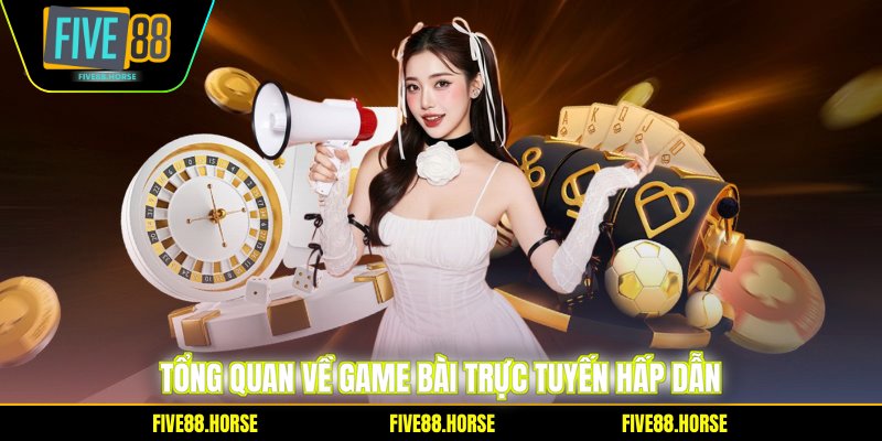 Tổng quan về game bài trực tuyến hấp dẫn