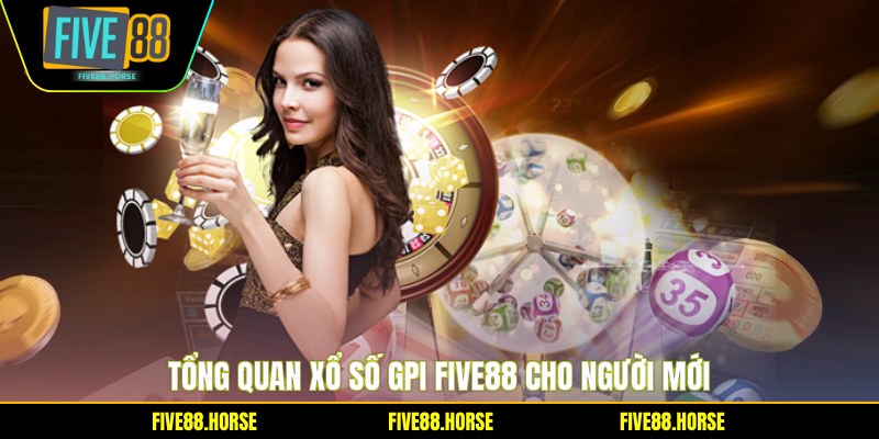 Tổng quan xổ số GPI Five88 cho người mới