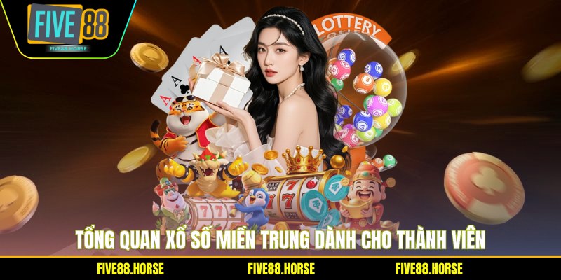 Tổng quan xổ số miền Trung dành cho thành viên